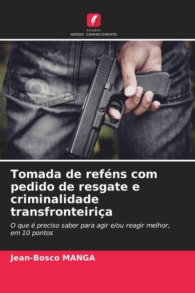 Produktbild: Tomada de ref&eacute;ns com pedido de resgate e criminalidade transfronteiri&ccedil;a