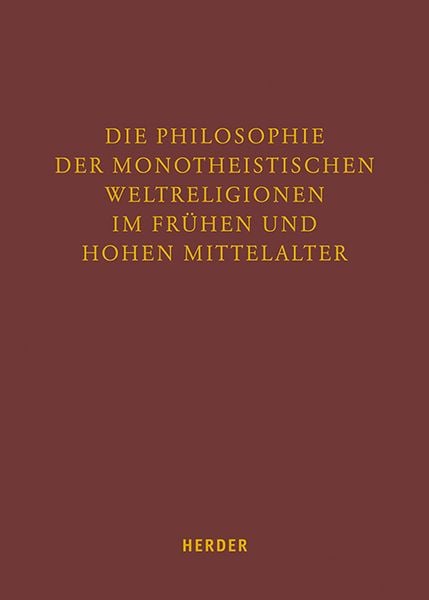 Produktbild: Die Philosophie der monotheistischen Weltreligionen im fr&uuml;hen und hohen Mittelalter