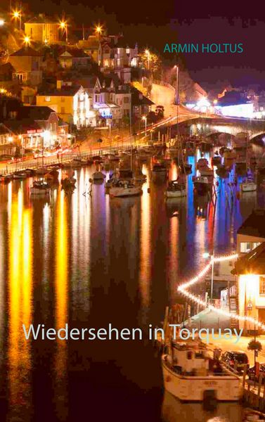 Wiedersehen in Torquay, Taschenbuch von Armin Holtus, Twentysix, 9783740710538