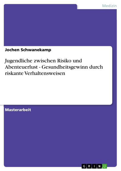 Produktbild: Jugendliche zwischen Risiko und Abenteuerlust - Gesundheitsgewinn durch riskante Verhaltensweisen