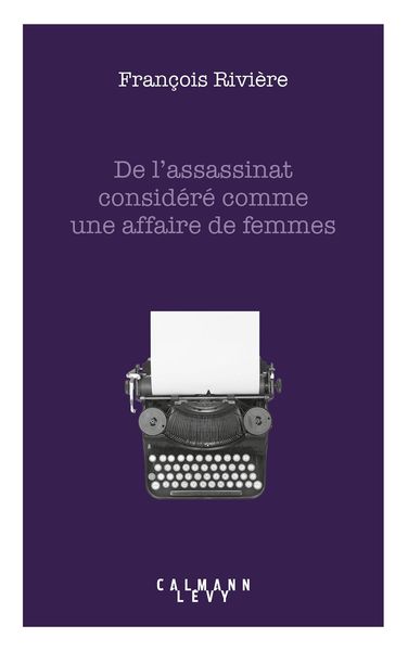 Produktbild: De l'assassinat consid&eacute;r&eacute; comme une affaire de femmes