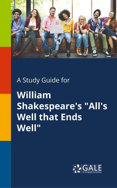 A Study Guide for William Shakespeare's 'All's Well That Ends Well'