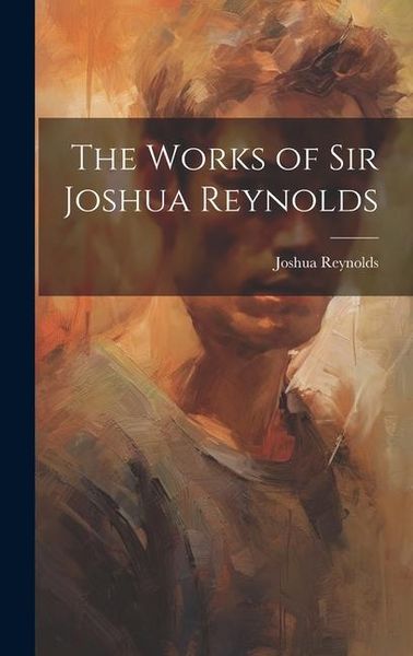 Produktbild: The Works of Sir Joshua Reynolds