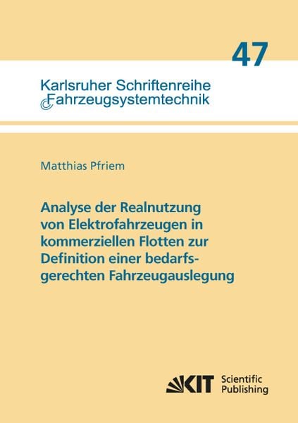 Analyse der Realnutzung von Elektrofahrzeugen in kommerziellen Flotten zur Definition einer bedarfsgerechten Fahrzeugauslegung, Taschenbuch von