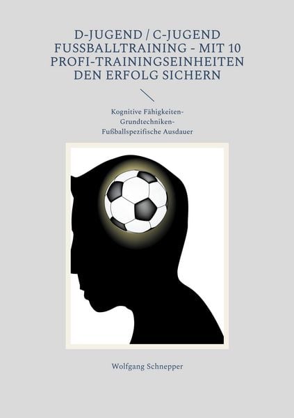 Produktbild: D-Jugend / C-Jugend Fu&szlig;balltraining - Mit 10 Profi-Trainingseinheiten den Erfolg sichern