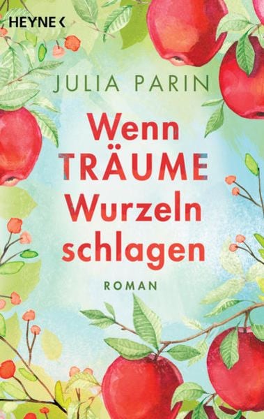 Wenn Träume Wurzeln schlagen, Taschenbuch von Julia Parin, Heyne, 9783453425767