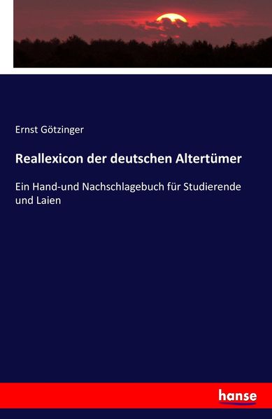 Götzinger, E: Reallexicon der deutschen Altertümer, Taschenbuch von Ernst Götzinger, Hansebooks, 9783742859310