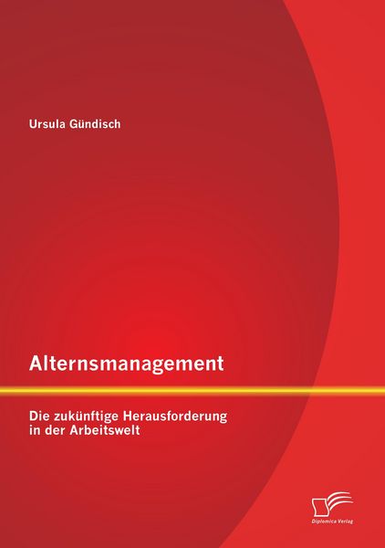 Produktbild: Alternsmanagement: Die zuk&uuml;nftige Herausforderung in der Arbeitswelt