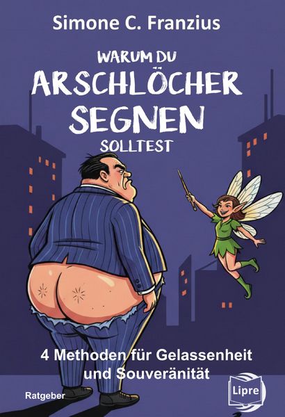 Produktbild: Warum du Arschl&ouml;cher segnen solltest