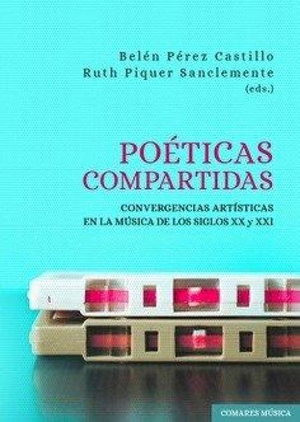 Produktbild: Po&eacute;ticas compartidas : convergencias art&iacute;sticas en la m&uacute;sica de los siglos XX y XXI