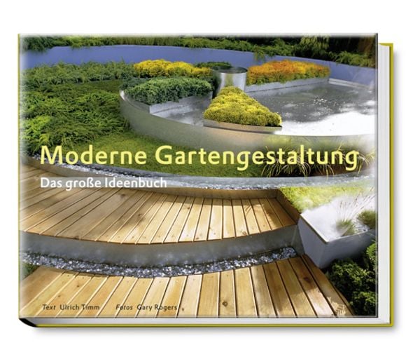 Moderne Gartengestaltung, Gebundene Ausgabe von Ulrich Timm, Becker Joest Volk Verlag