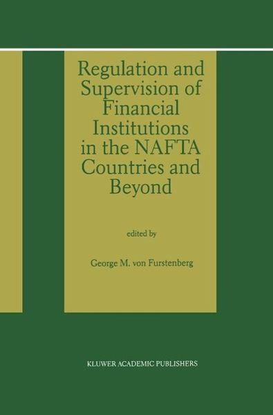 Produktbild: Regulation and Supervision of Financial Institutions in the NAFTA Countries and Beyond