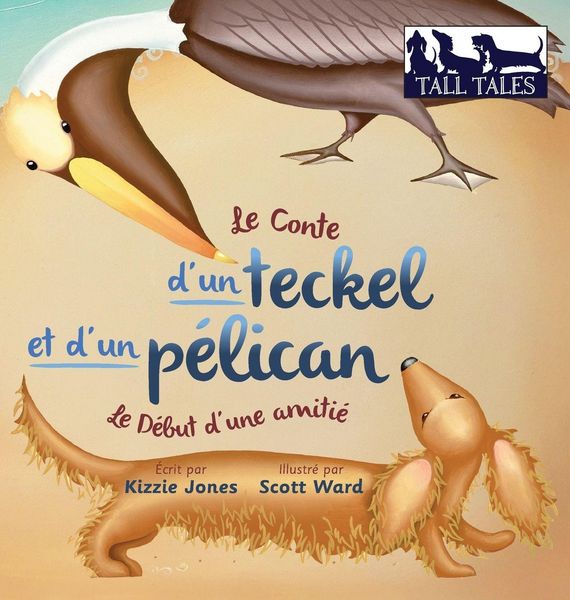 Produktbild: Le Conte d'un teckel et d'un p&eacute;lican (French/English Bilingual Hard Cover)
