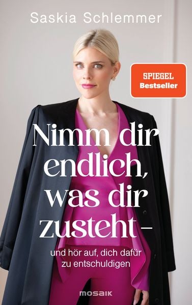 Produktbild: Nimm dir endlich, was dir zusteht - und h&ouml;r auf, dich daf&uuml;r zu entschuldigen