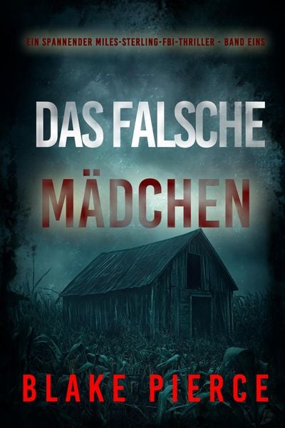 Produktbild: Das Falsche M&auml;dchen (Ein spannender Miles-Sterling-FBI-Thriller - Band Eins)
