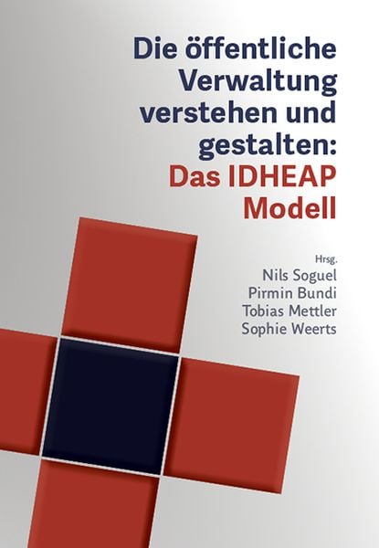 Produktbild: Die &ouml;ffentliche Verwaltung verstehen und gestalten: Das IDHEAP-Modell
