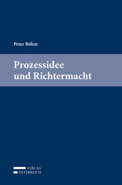 Produktbild: Peter B&ouml;hm, Prozessidee und Richtermacht