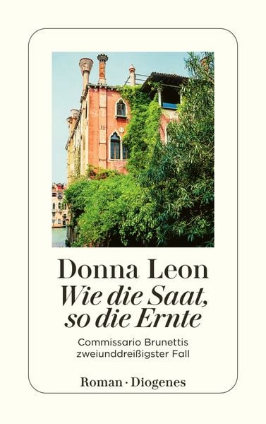 Wie die Saat, so die Ernte, Taschenbuch von Donna Leon, Diogenes Verlag AG, 9783257247589