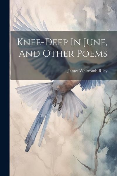 Produktbild: Knee-deep In June, And Other Poems
