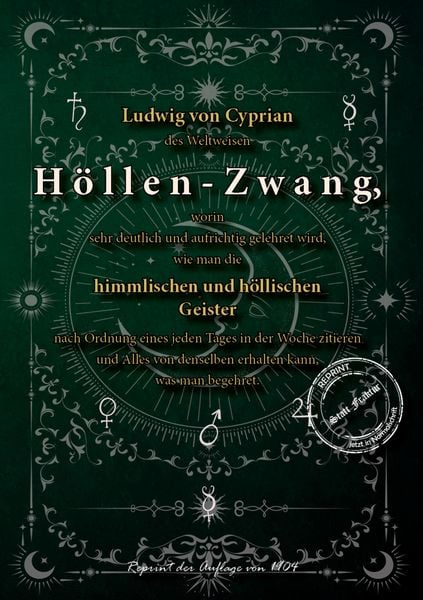 Ludwig von Cyprian des Weltweisen Höllen-Zwang, worin sehr deutlich und aufrichtig gelehret wird, wie man die himmlischen und höllischen Geister nach,