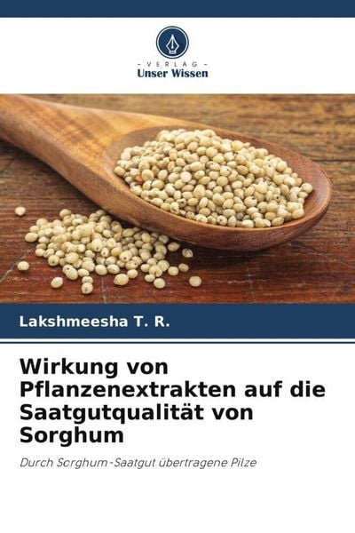 Wirkung von Pflanzenextrakten auf die Saatgutqualitt von Sorghum" online  kaufen