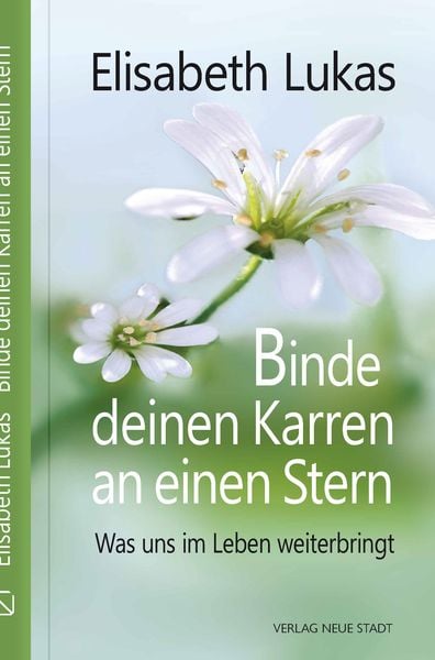 Binde deinen Karren an einen Stern, Gebundene Ausgabe von Elisabeth Lukas, Neue Stadt, 978-3-7346-1269-5