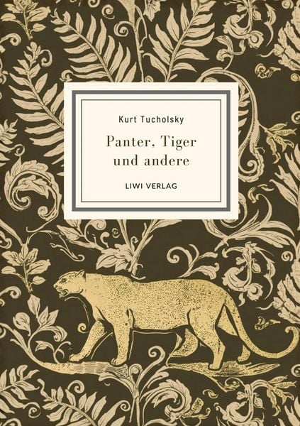 Produktbild: Kurt Tucholsky: Panter, Tiger und andere (Ausgew&auml;hlte Werke)