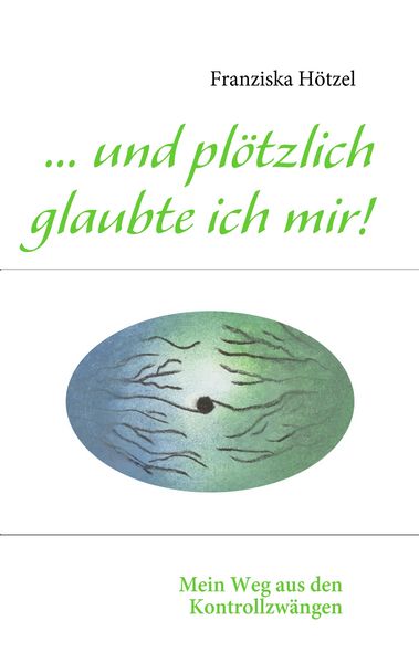 Produktbild: ... und pl&ouml;tzlich glaubte ich mir!