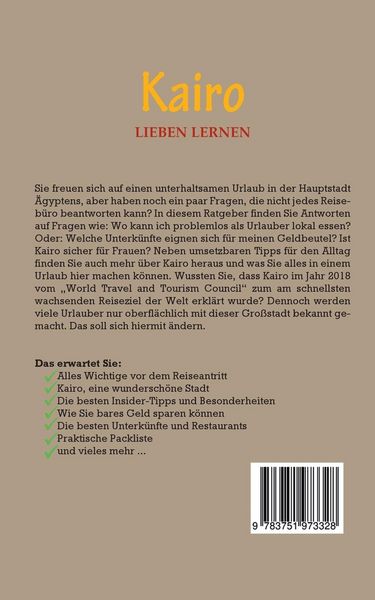 Kairo lieben lernen: Der perfekte Reiseführer für einen unvergesslichen Aufenthalt in Kairo inkl. Insider-Tipps, Tipps zum Geldsparen und Packliste