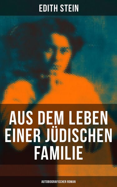 Produktbild: Aus dem Leben einer j&uuml;dischen Familie (Autobiografischer Roman)