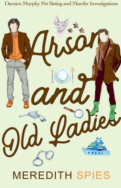 Produktbild: Arson and Old Ladies (Damien Murphy Pet Sitting and Murder Investigations Book 2)