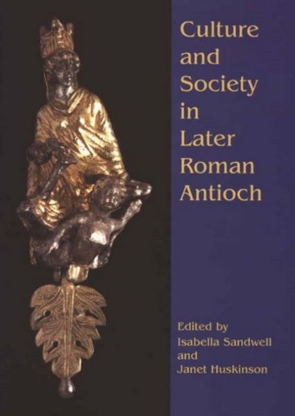 Produktbild: Culture and Society in Later Roman Antioch
