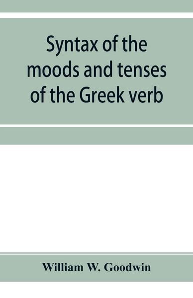 Produktbild: Syntax of the moods and tenses of the Greek verb