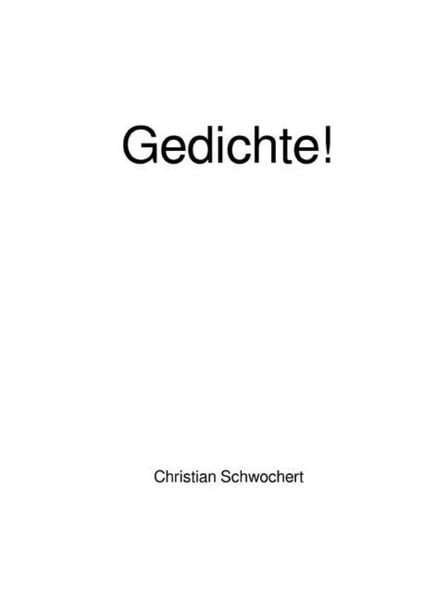 Gedichte!, Taschenbuch von Christian Schwochert, Epubli, 9783746799810