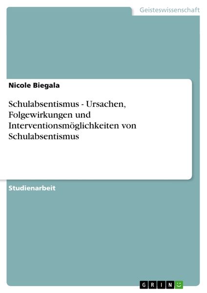 Produktbild: Schulabsentismus - Ursachen, Folgewirkungen und Interventionsm&ouml;glichkeiten von Schulabsentismus
