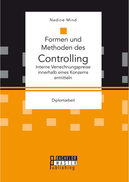 Produktbild: Formen und Methoden des Controlling: Interne Verrechnungspreise innerhalb eines Konzerns ermitteln