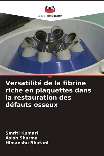 Produktbild: Versatilit&eacute; de la fibrine riche en plaquettes dans la restauration des d&eacute;fauts osseux