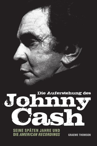 Produktbild: Die Auferstehung des Johnny Cash: Seine sp&auml;ten Jahre und die American Recordings