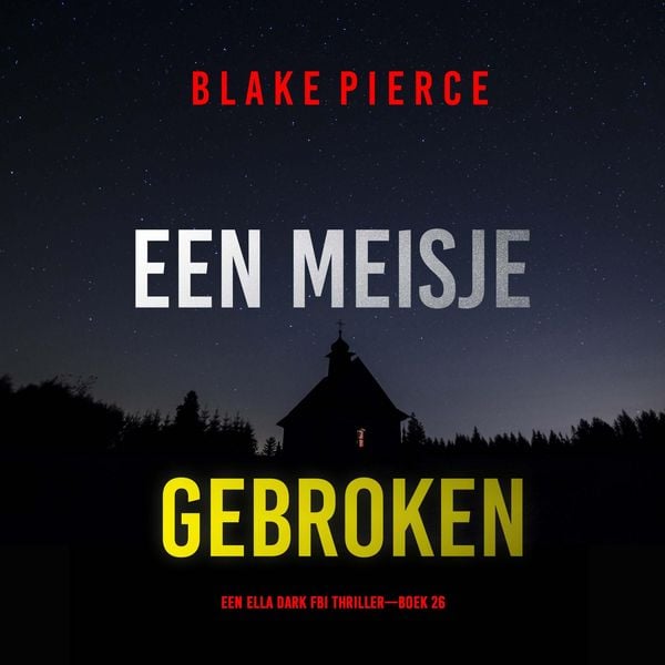 Een Meisje Gebroken (Een Ella Dark FBI Thriller—Boek 26) - Blake Pierce, Audio, 9798261403401