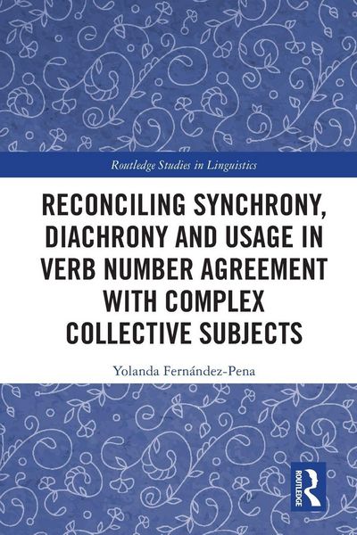 Produktbild: Reconciling Synchrony, Diachrony and Usage in Verb Number Agreement with Complex Collective Subjects