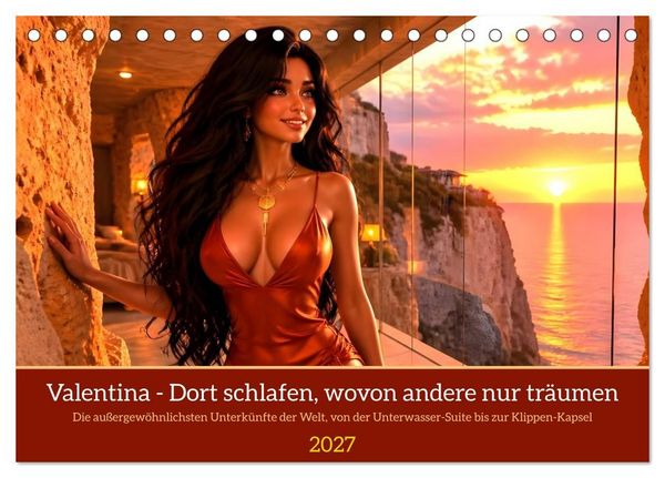 Produktbild: Valentina - Dort schlafen, wovon andere nur tr&auml;umen (Tischkalender 2027 DIN A5 quer), CALVENDO Monatskalender