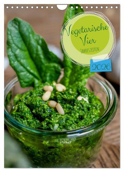 Vegetarische Vier Jahreszeiten (Wandkalender 2026 DIN A4 hoch), CALVENDO Monatskalender