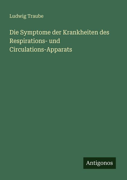 Produktbild: Die Symptome der Krankheiten des Respirations- und Circulations-Apparats
