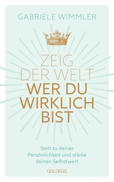 Produktbild: Zeig der Welt, wer du wirklich bist. Steh zu deiner Pers&ouml;nlichkeit und st&auml;rke deinen Selbstwert mit &Uuml;bungen, die das Selbstbewusstsein aufbauen und ne