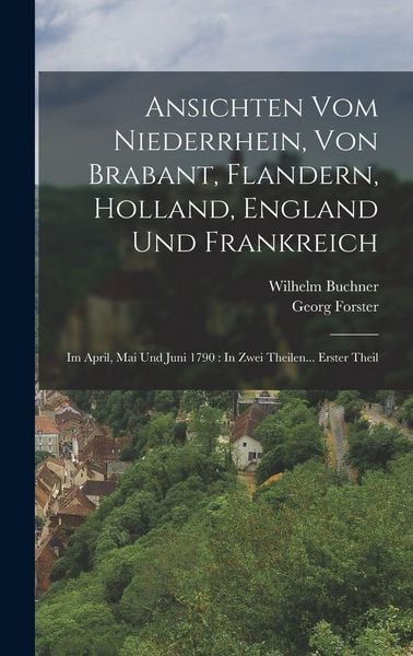 Produktbild: Ansichten Vom Niederrhein, Von Brabant, Flandern, Holland, England Und Frankreich
