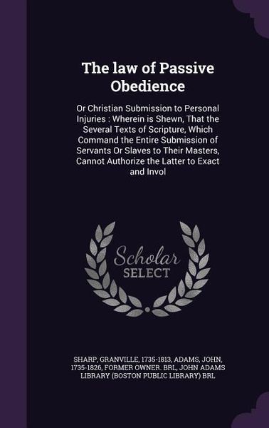 Produktbild: The law of Passive Obedience: Or Christian Submission to Personal Injuries: Wherein is Shewn, That the Several Texts of Scripture, Which Command the