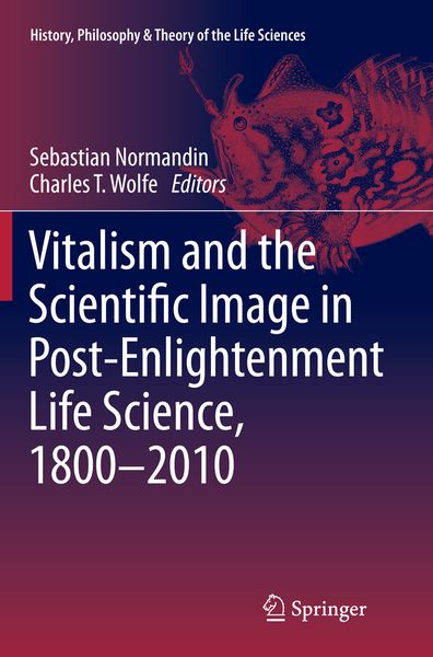 Produktbild: Vitalism and the Scientific Image in Post-Enlightenment Life Science, 1800-2010