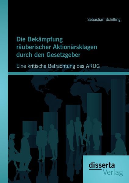 Produktbild: Die Bek&auml;mpfung r&auml;uberischer Aktion&auml;rsklagen durch den Gesetzgeber: Eine kritische Betrachtung des ARUG