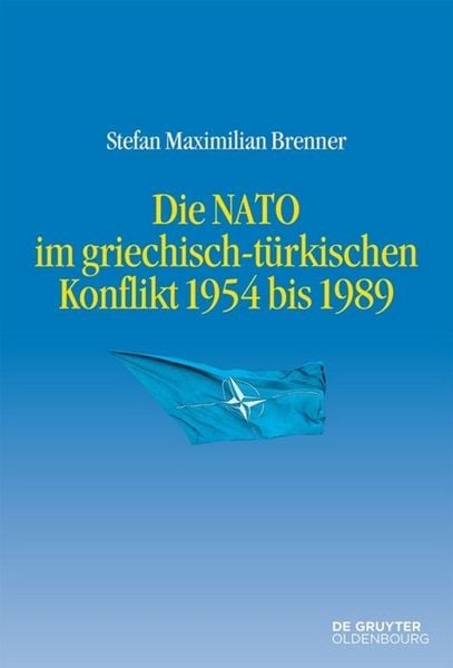 Produktbild: Die NATO im griechisch-t&uuml;rkischen Konflikt 1954 bis 1989