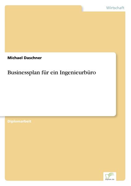 Businessplan für ein Ingenieurbüro, Taschenbuch von Michael Daschner, GRIN, 9783838640617